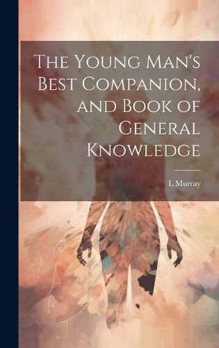 Cover image for The Young Man's Best Companion, and Book of General Knowledge