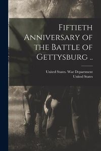 Cover image for Fiftieth Anniversary of the Battle of Gettysburg ..