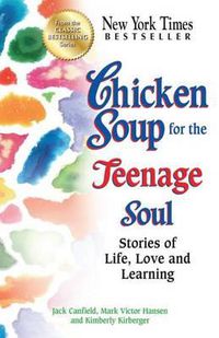 Cover image for Chicken Soup for the Teenage Soul: Stories of Life, Love and Learning