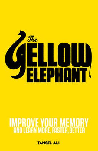 Cover image for The Yellow Elephant: Improve Your Memory and Learn More, Faster, Better