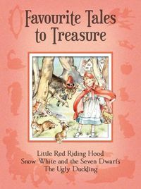 Cover image for Favourite Tales to Treasure: Little Red Riding Hood, Snow White and the Seven Dwarfs, the Ugly Duckling