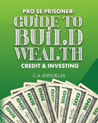 Cover image for Pro Se Prisoner Guide to Build Wealth Credit & Investing