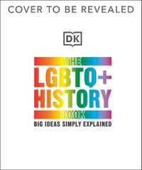 Cover image for The LGBTQ + History Book: Big Ideas Simply Explained