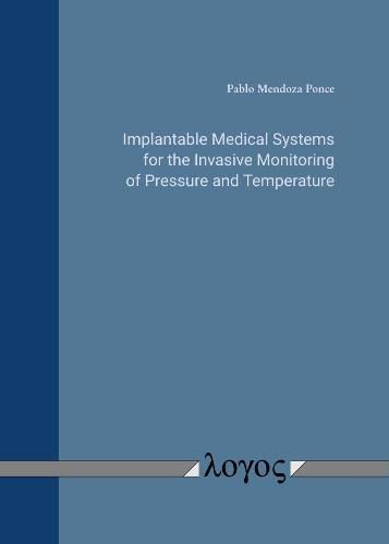 Cover image for Implantable Medical Systems for the Invasive Monitoring of Pressure and Temperature