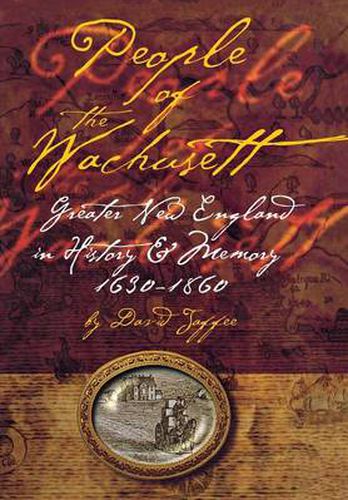 People of the Wachusett: Greater New England in History and Memory, 1630-1860