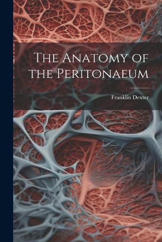 Cover image for The Anatomy of the Peritonaeum