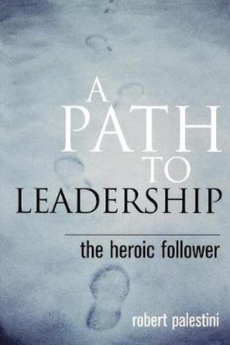 Cover image for A Path to Leadership: The Heroic Follower