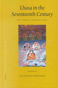 Cover image for Lhasa in the Seventeenth Century: The Capital of the Dalai Lamas