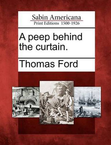 Cover image for A Peep Behind the Curtain.