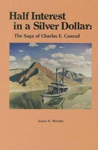 Cover image for Half Interest in a Silver Dollar: The Saga of Charles E. Conrad