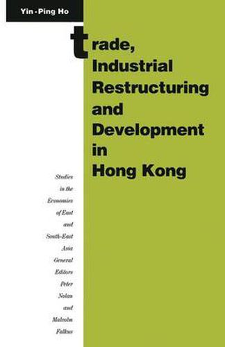 Cover image for Trade, Industrial Restructuring and Development in Hong Kong