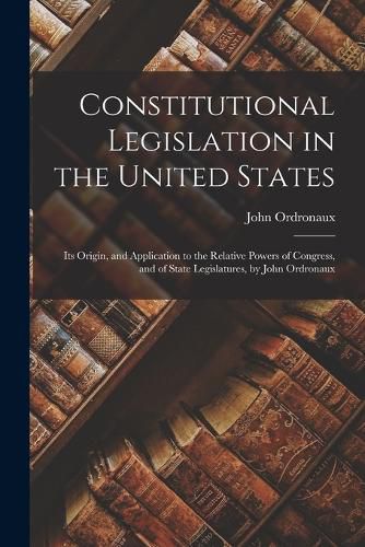 Cover image for Constitutional Legislation in the United States