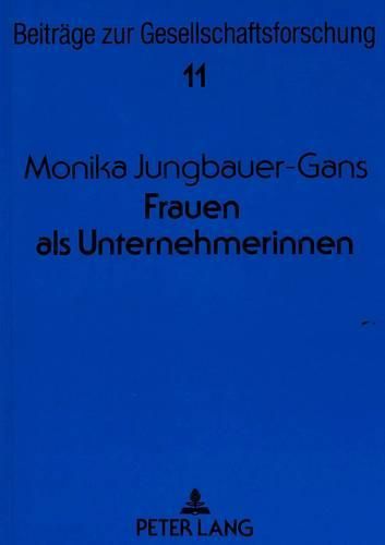 Cover image for Frauen ALS Unternehmerinnen: Eine Untersuchung Der Erfolgs- Und Ueberlebenschancen Neugegruendeter Frauen- Und Maennerbetriebe