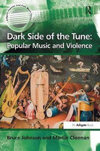 Cover image for Dark Side of the Tune: Popular Music and Violence