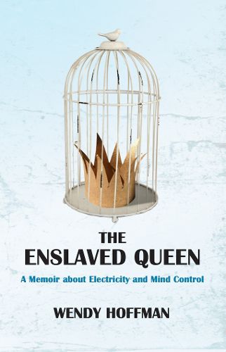 Cover image for The Enslaved Queen: A Memoir about Electricity and Mind Control