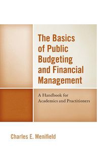 Cover image for The Basics of Public Budgeting and Financial Management: A Handbook for Academics and Practitioners