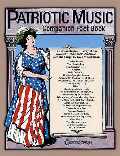 Cover image for Patriotic Music Companion Fact Book: The Chronological History of Our Favorite Traditional American Patriotic Songs