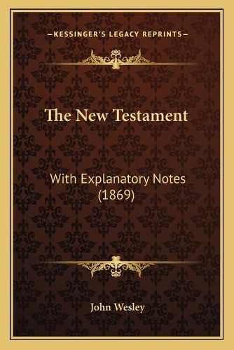 Cover image for The New Testament: With Explanatory Notes (1869)