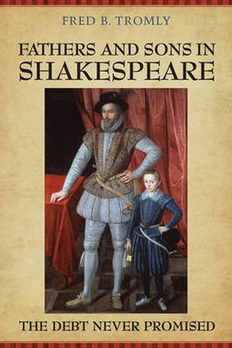 Cover image for Fathers and Sons in Shakespeare: The Debt Never Promised