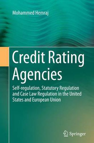 Cover image for Credit Rating Agencies: Self-regulation, Statutory Regulation and Case Law Regulation in the United States and European Union