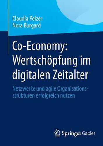 Cover image for Co-Economy: Wertschoepfung im digitalen Zeitalter: Netzwerke und agile Organisationsstrukturen erfolgreich nutzen