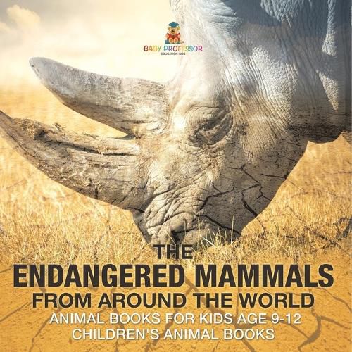 Cover image for The Endangered Mammals from Around the World Animal Books for Kids Age 9-12 Children's Animal Books