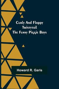 Cover image for Curly and Floppy Twistytail The Funny Piggie Boys