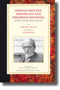 Cover image for German Refugee Historians and Friedrich Meinecke: Letters and Documents, 1910-1977