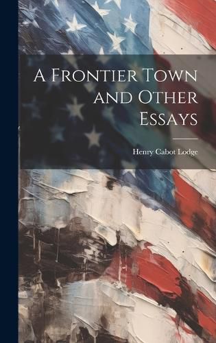 Cover image for A Frontier Town and Other Essays