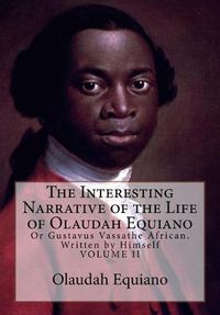 Cover image for The Interesting Narrative of the Life of Olaudah Equiano: Or Gustavus Vassathe African. Written by Himself