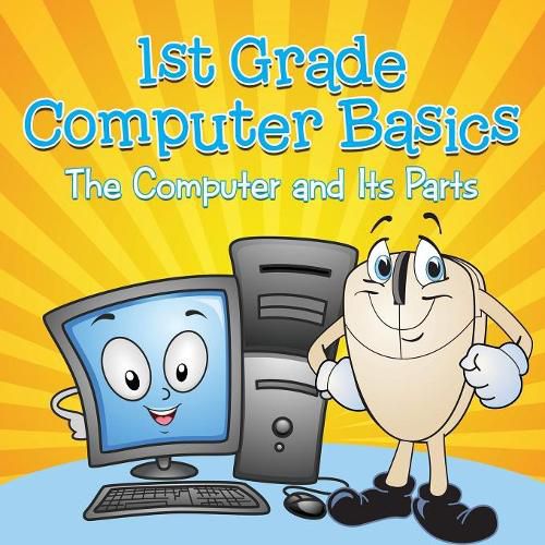 Cover image for 1st Grade Computer Basics: The Computer and Its Parts