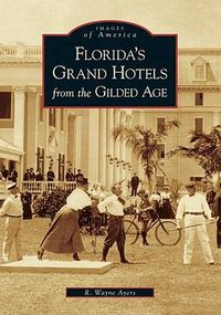 Cover image for Florida's Grand Hotels from the Gilded Age