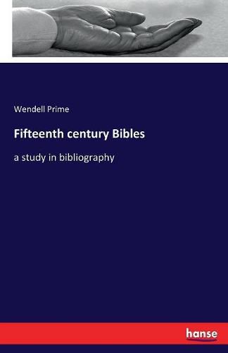 Cover image for Fifteenth century Bibles: a study in bibliography
