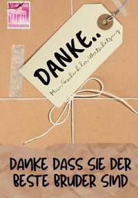 Cover image for Danke Dass Sie Der Beste Bruder Sind: Mein Geschenk der Wertschatzung: Vollfarbiges Geschenkbuch Gefuhrte Fragen 6,61 x 9,61 Zoll