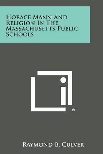 Cover image for Horace Mann and Religion in the Massachusetts Public Schools