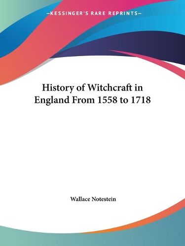 Cover image for History of Witchcraft in England from 1558 to 1718 (1911)