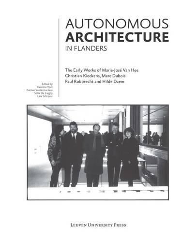 Cover image for Autonomous Architecture in Flanders: The Early Works of Marie-Jose Van Hee, Christian Kieckens, Marc Dubois, and Paul Robbrecht & Hilde Daem