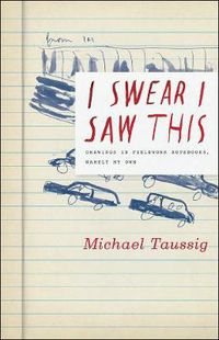 Cover image for I Swear I Saw This: Drawings in Fieldwork Notebooks, Namely My Own