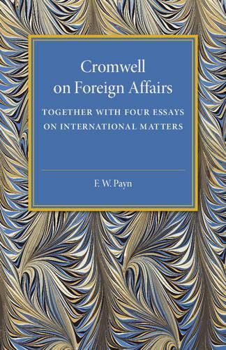 Cover image for Cromwell on Foreign Affairs: Together with Four Essays on International Matters