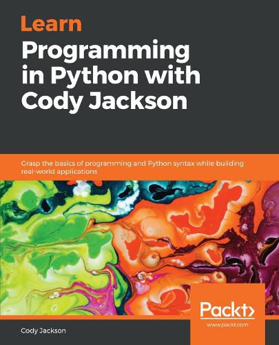 Cover image for Learn Programming in Python with Cody Jackson: Grasp the basics of programming and Python syntax while building real-world applications