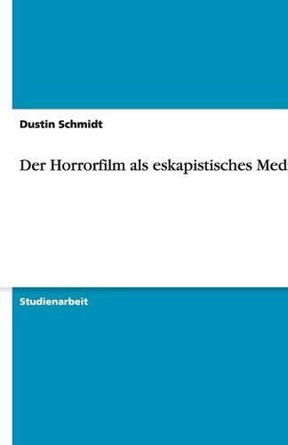 Der Horrorfilm als eskapistisches Medium