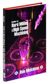 Cover image for Guide to Hard Milling and High Speed Machining