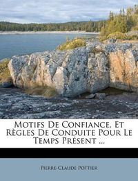 Cover image for Motifs de Confiance, Et R Gles de Conduite Pour Le Temps PR Sent ...