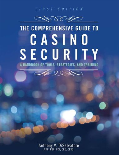 Cover image for The Comprehensive Guide to Casino Security: A Handbook of Tools, Strategies, and Training