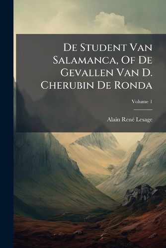 Cover image for de Student Van Salamanca, of de Gevallen Van D. Cherubin de Ronda, Volume 1...
