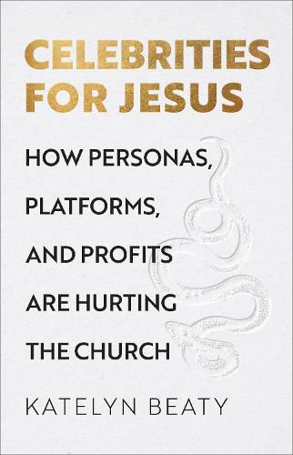 Cover image for Celebrities for Jesus: How Personas, Platforms, and Profits Are Hurting the Church