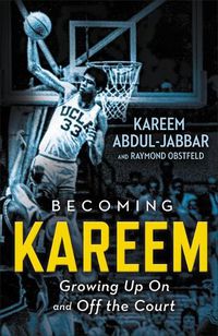 Cover image for Becoming Kareem: Growing Up On and Off the Court