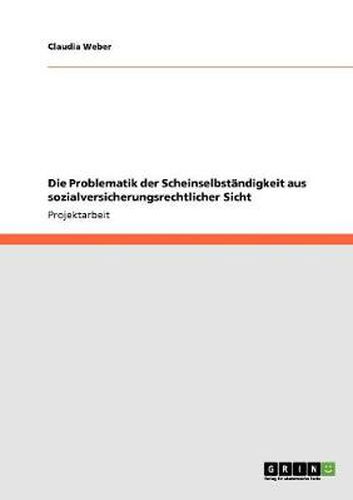 Cover image for Die Problematik der Scheinselbstandigkeit aus sozialversicherungsrechtlicher Sicht
