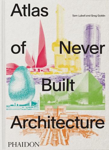 Cover image for Atlas of Never Built Architecture