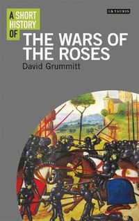 Cover image for A Short History of the Wars of the Roses